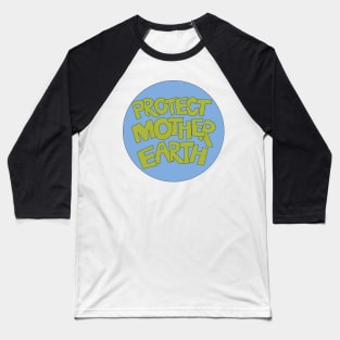 Protect Mother Earth Illustrated Text Badge Climate Ambassadors Baseball T-Shirt